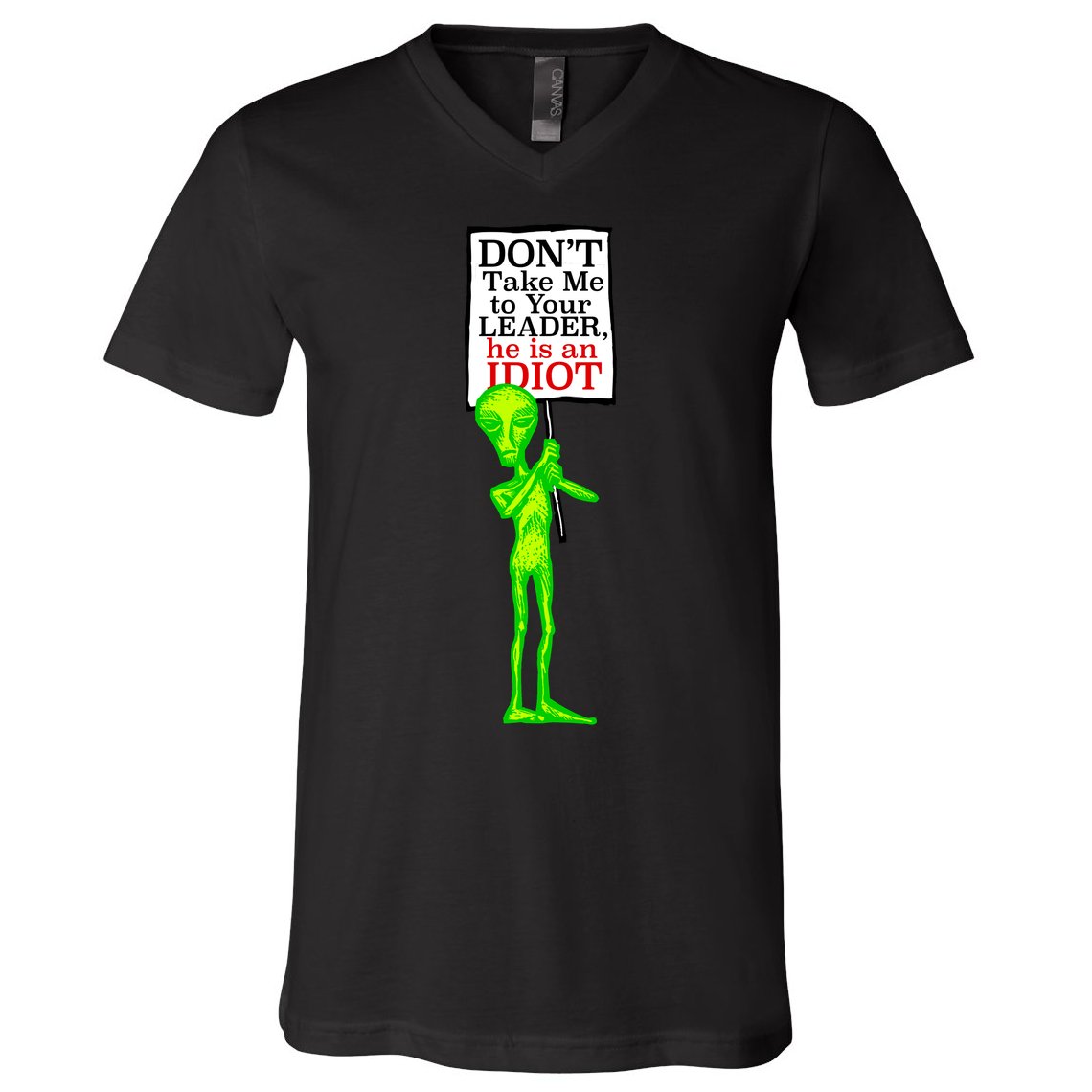 Don't Take Me To Your Leader Idiot Funny Alien V-Neck T-Shirt