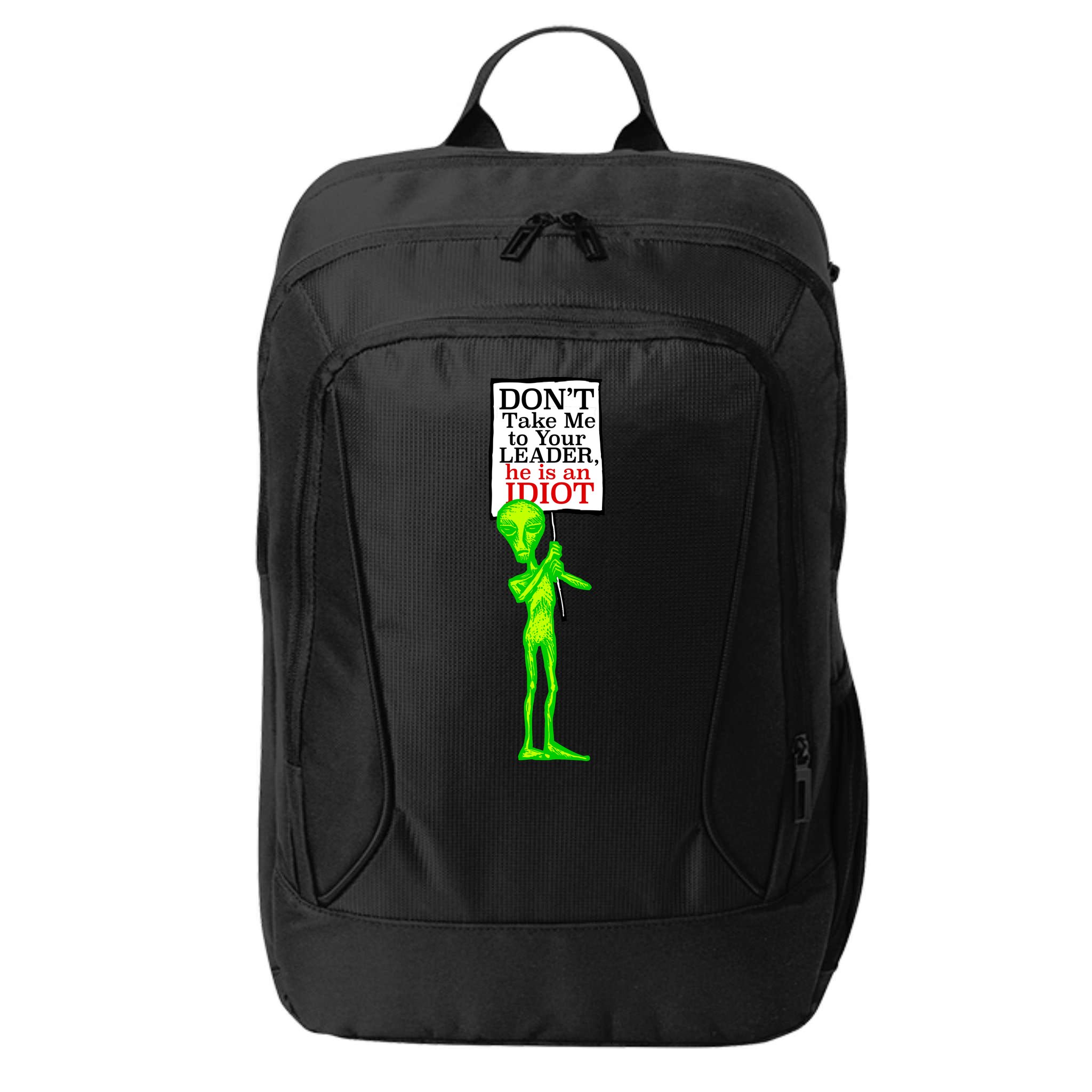 Don't Take Me To Your Leader Idiot Funny Alien City Backpack