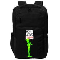 Don't Take Me To Your Leader Idiot Funny Alien Impact Tech Backpack