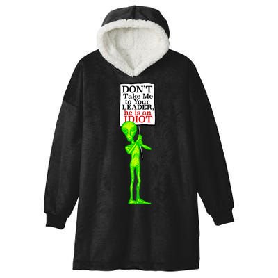 Don't Take Me To Your Leader Idiot Funny Alien Hooded Wearable Blanket