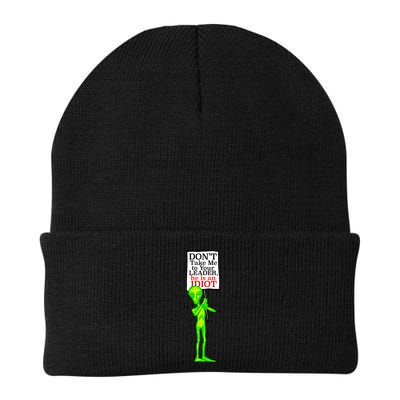 Don't Take Me To Your Leader Idiot Funny Alien Beanie