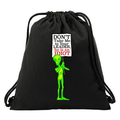 Don't Take Me To Your Leader Idiot Funny Alien Drawstring Bag