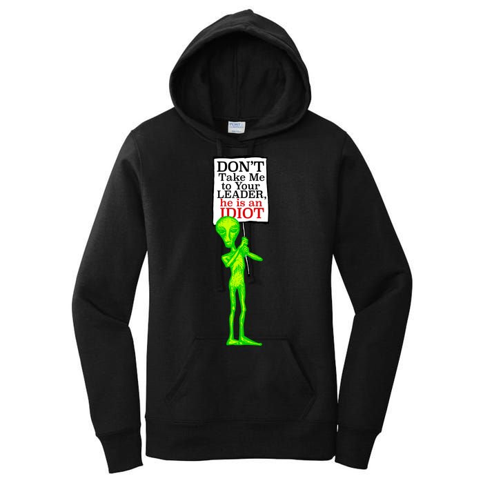 Don't Take Me To Your Leader Idiot Funny Alien Women's Pullover Hoodie