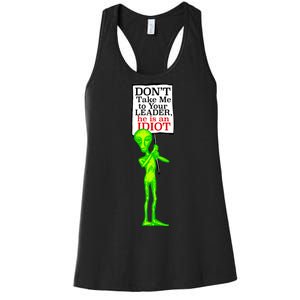 Don't Take Me To Your Leader Idiot Funny Alien Women's Racerback Tank