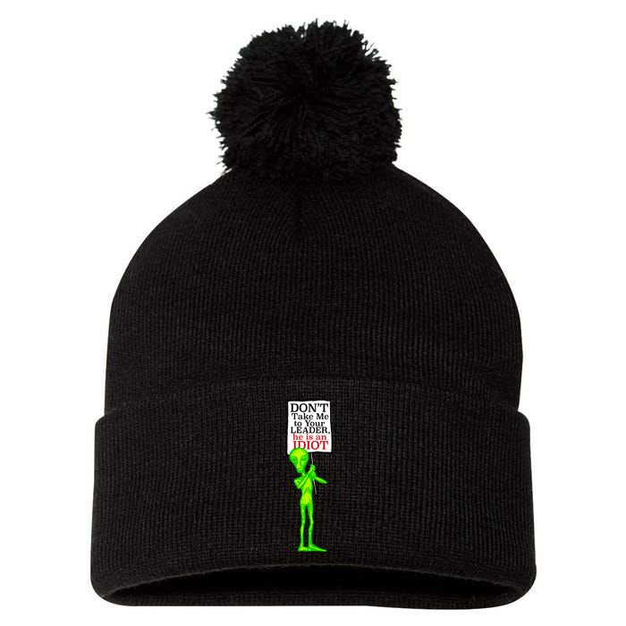 Don't Take Me To Your Leader Idiot Funny Alien Pom Pom 12in Knit Beanie