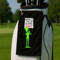Don't Take Me To Your Leader Idiot Funny Alien Golf Towel