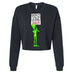 Don't Take Me To Your Leader Idiot Funny Alien Cropped Pullover Crew