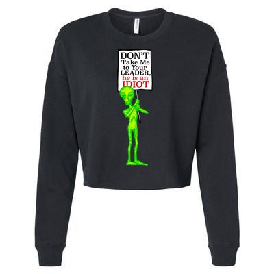 Don't Take Me To Your Leader Idiot Funny Alien Cropped Pullover Crew