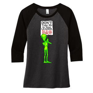 Don't Take Me To Your Leader Idiot Funny Alien Women's Tri-Blend 3/4-Sleeve Raglan Shirt