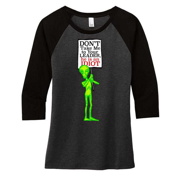 Don't Take Me To Your Leader Idiot Funny Alien Women's Tri-Blend 3/4-Sleeve Raglan Shirt