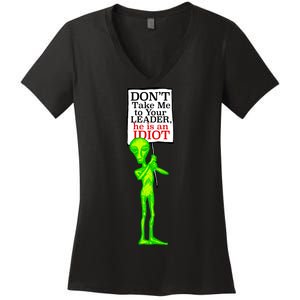 Don't Take Me To Your Leader Idiot Funny Alien Women's V-Neck T-Shirt