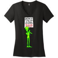 Don't Take Me To Your Leader Idiot Funny Alien Women's V-Neck T-Shirt