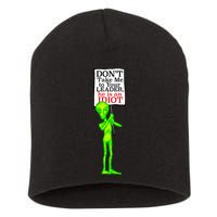 Don't Take Me To Your Leader Idiot Funny Alien Short Acrylic Beanie