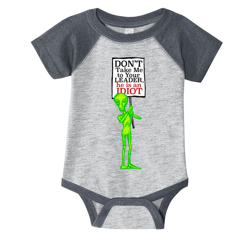 Don't Take Me To Your Leader Idiot Funny Alien Infant Baby Jersey Bodysuit