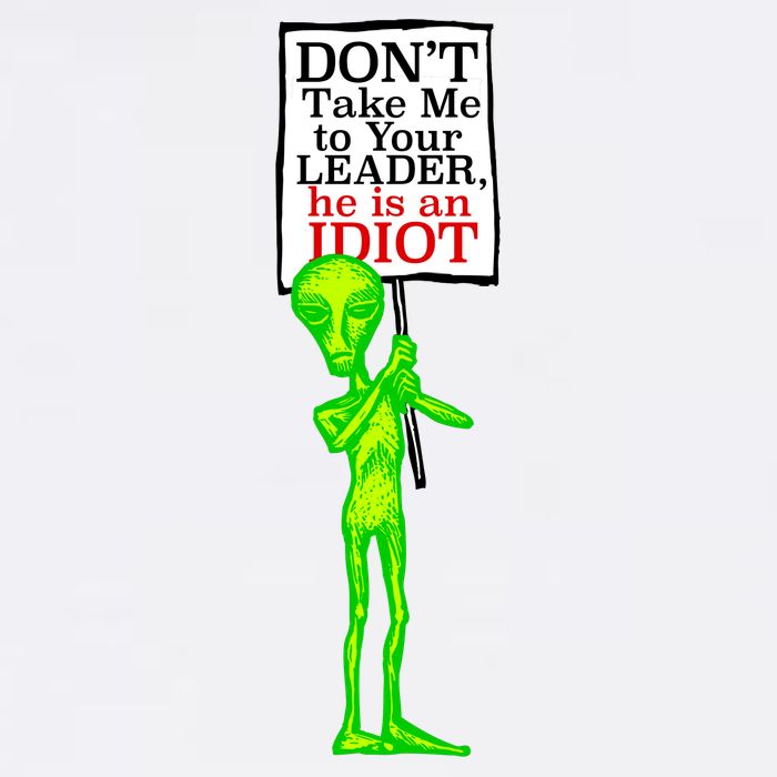 Don't Take Me To Your Leader Idiot Funny Alien Garment-Dyed Sweatshirt