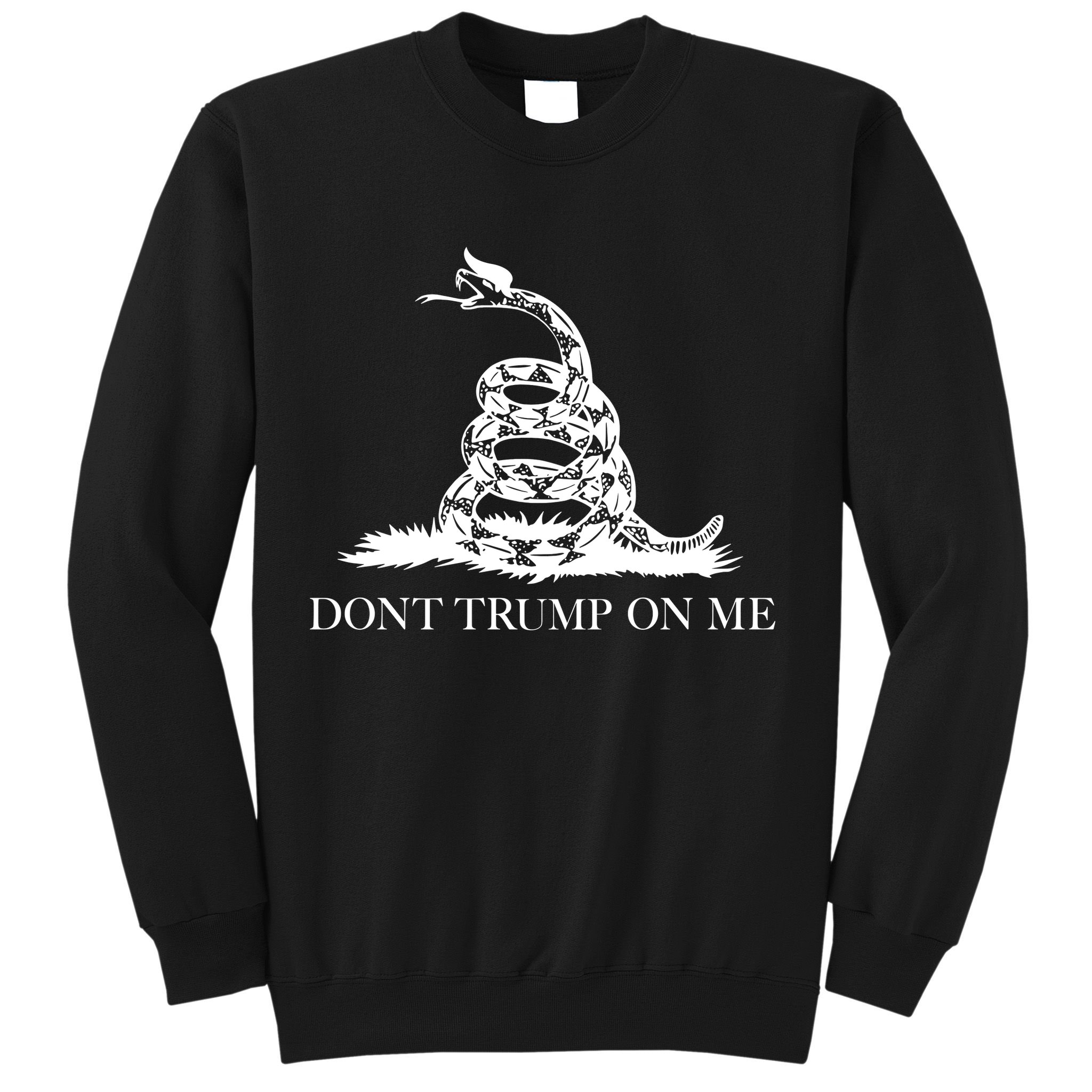 Don't Trump On Me Sweatshirt