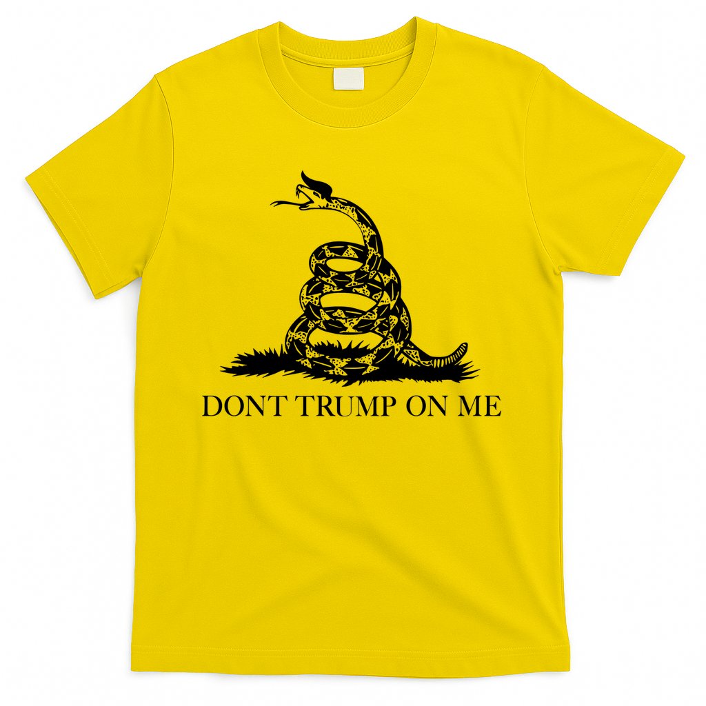 Don't Trump On Me T-Shirt