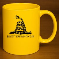 Don't Trump On Me 11oz C Handle Ceramic Mug