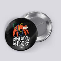 Don't Worry Be Hoopy Sloth Button