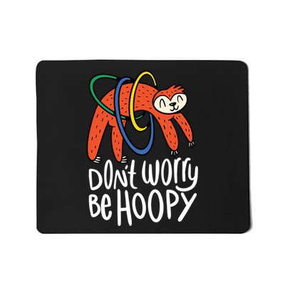 Don't Worry Be Hoopy Sloth Mousepad