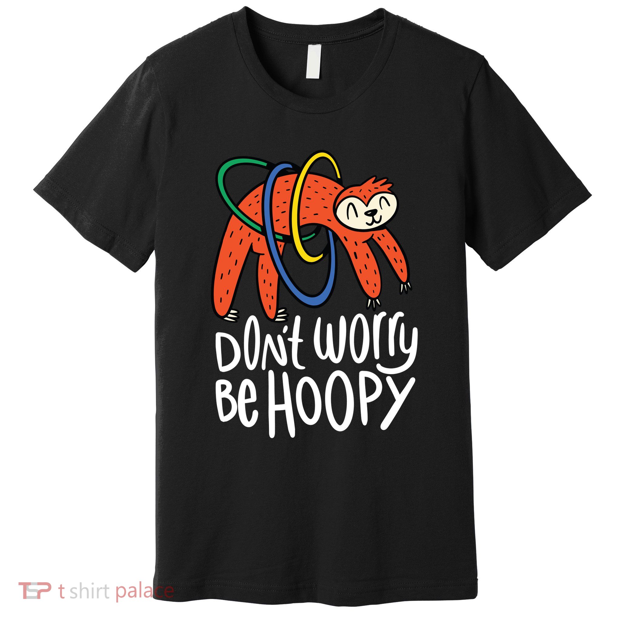 Don't Worry Be Hoopy Sloth Premium T-Shirt
