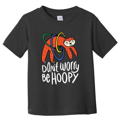 Don't Worry Be Hoopy Sloth Toddler T-Shirt