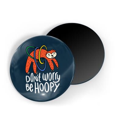 Don't Worry Be Hoopy Sloth Magnet