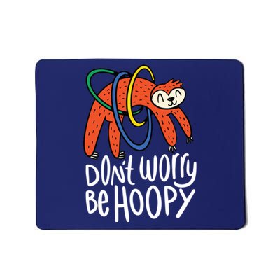 Don't Worry Be Hoopy Sloth Mousepad