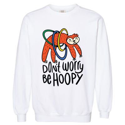 Don't Worry Be Hoopy Sloth Garment-Dyed Sweatshirt