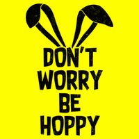 Don't Worry Be Hoppy T-Shirt