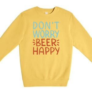 Don't Worry Beer Happy Premium Crewneck Sweatshirt