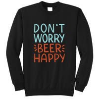 Don't Worry Beer Happy Sweatshirt