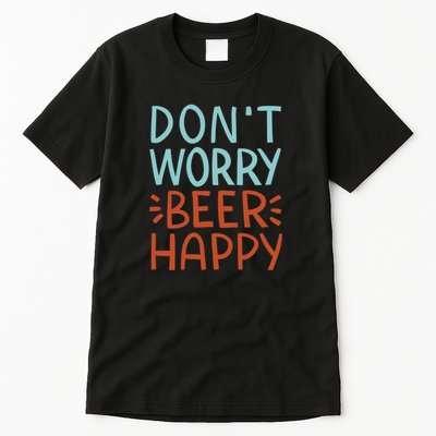 Don't Worry Beer Happy Tall T-Shirt