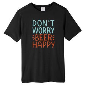 Don't Worry Beer Happy Tall Fusion ChromaSoft Performance T-Shirt