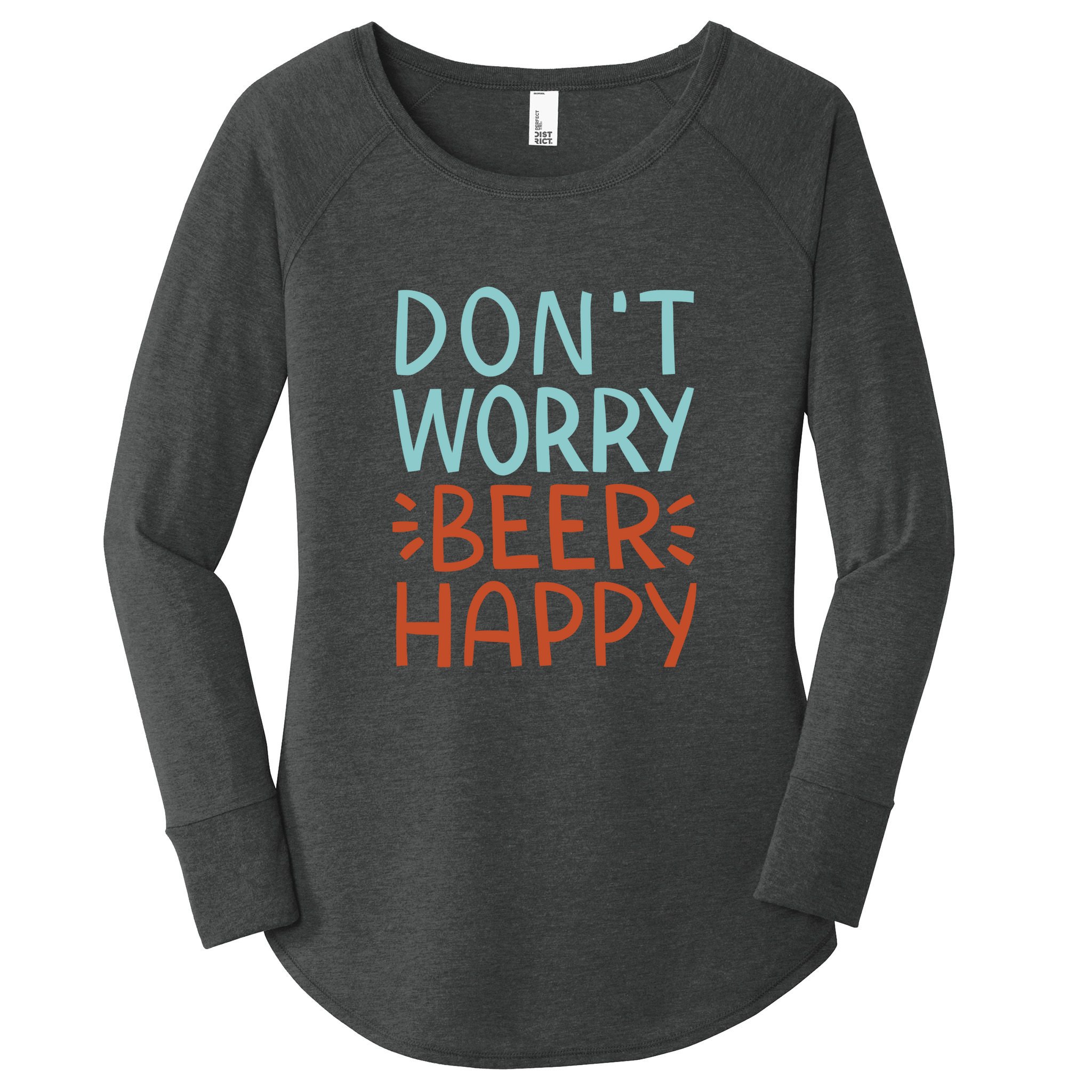 Don't Worry Beer Happy Women's Perfect Tri Tunic Long Sleeve Shirt