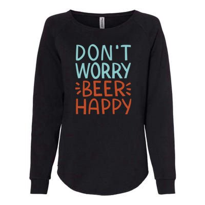 Don't Worry Beer Happy Womens California Wash Sweatshirt