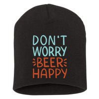 Don't Worry Beer Happy Short Acrylic Beanie