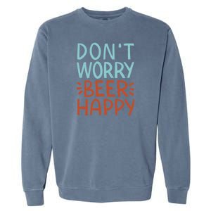 Don't Worry Beer Happy Garment-Dyed Sweatshirt