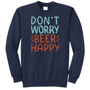 Don't Worry Beer Happy Sweatshirt