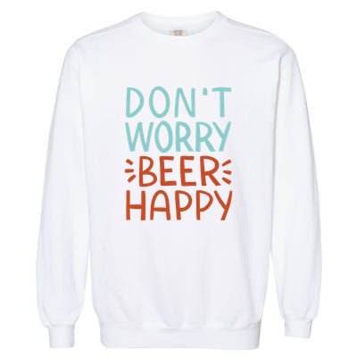 Don't Worry Beer Happy Garment-Dyed Sweatshirt