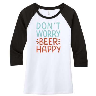 Don't Worry Beer Happy Women's Tri-Blend 3/4-Sleeve Raglan Shirt