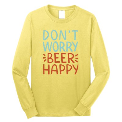 Don't Worry Beer Happy Long Sleeve Shirt