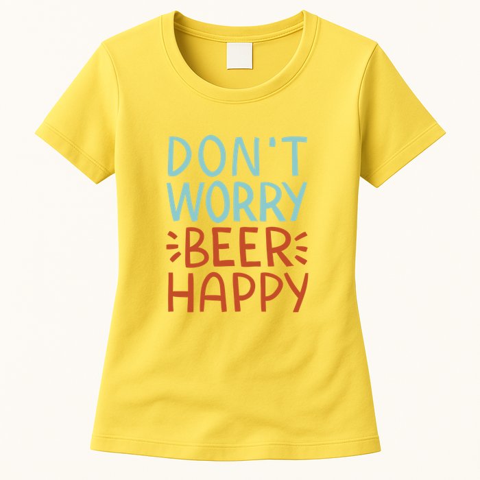 Don't Worry Beer Happy Womens T-Shirt