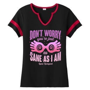 Don't Worry You're Just As Sane As I Am Luna Lovegood Ladies Halftime Notch Neck Tee