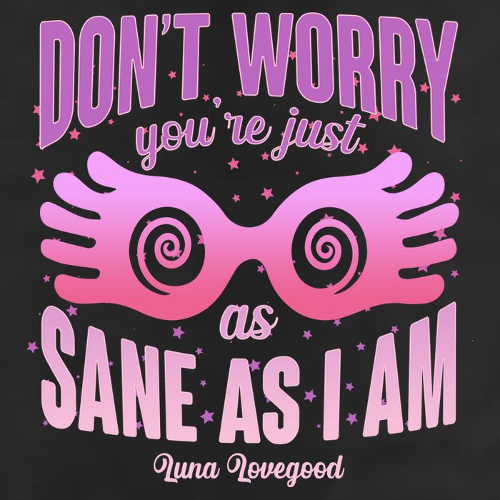 Don't Worry You're Just As Sane As I Am Luna Lovegood Cool Comfort Performance Bucket Hat