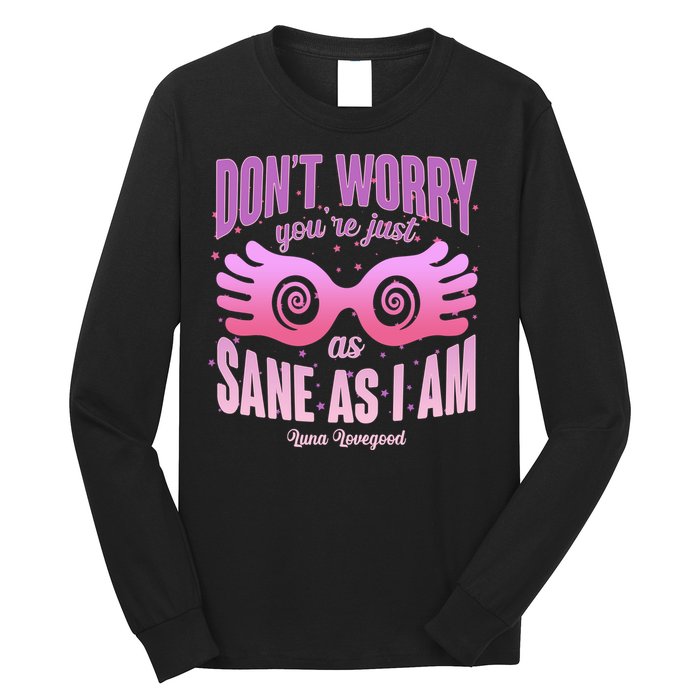 Don't Worry You're Just As Sane As I Am Luna Lovegood Long Sleeve Shirt