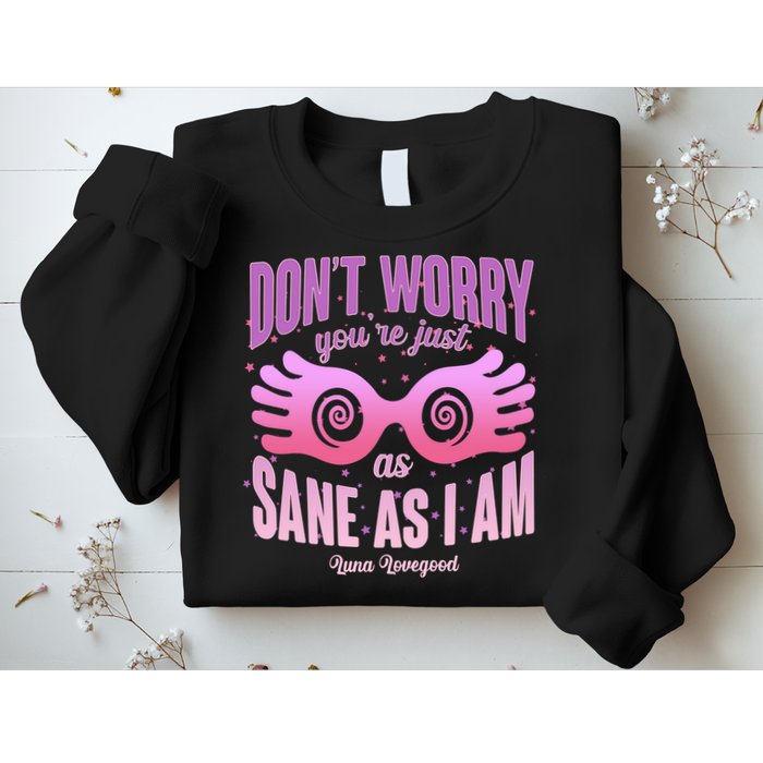 Don't Worry You're Just As Sane As I Am Luna Lovegood Sweatshirt