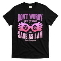 Don't Worry You're Just As Sane As I Am Luna Lovegood T-Shirt