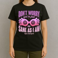 Don't Worry You're Just As Sane As I Am Luna Lovegood T-Shirt