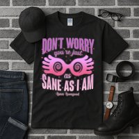 Don't Worry You're Just As Sane As I Am Luna Lovegood Tall T-Shirt